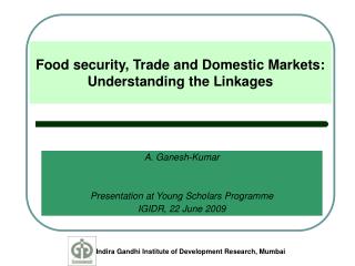 Food security, Trade and Domestic Markets: Understanding the Linkages