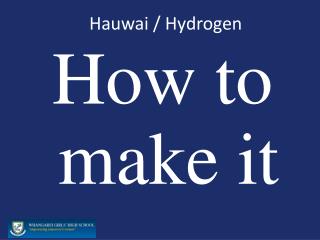 Hauwai / Hydrogen