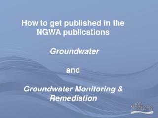 How to get published in the NGWA publications Groundwater and