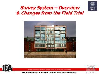 Survey System – Overview &amp; Changes from the Field Trial