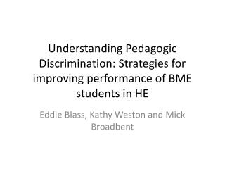 Understanding Pedagogic Discrimination: Strategies for improving performance of BME students in HE
