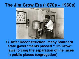 The Jim Crow Era (1870s – 1960s)