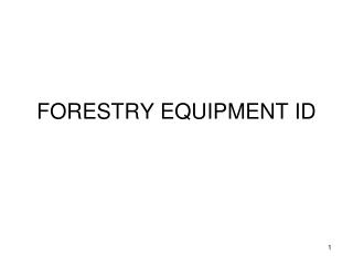FORESTRY EQUIPMENT ID
