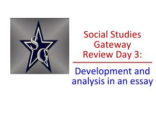 Social Studies Gateway Review Day 3: Development and analysis in an essay