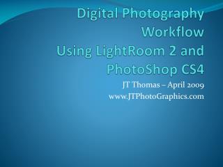 Digital Photography Workflow Using LightRoom 2 and PhotoShop CS4