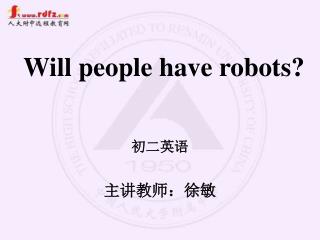 Will people have robots?