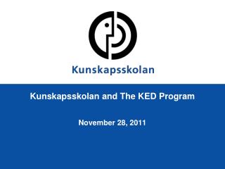 Kunskapsskolan and The KED Program November 28, 2011