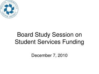Board Study Session on Student Services Funding December 7, 2010
