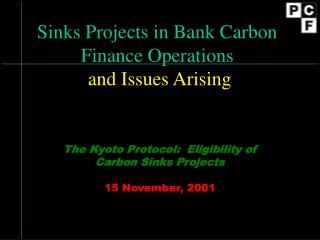 Sinks Projects in Bank Carbon Finance Operations and Issues Arising