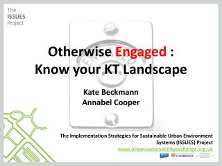Otherwise Engaged : Know your KT Landscape Kate Beckmann Annabel Cooper