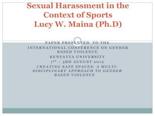 Sexual Harassment in the Context of Sports Lucy W. Maina (Ph.D)