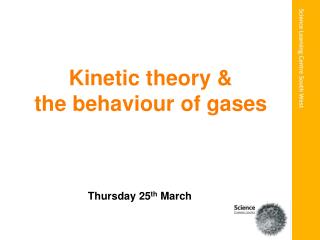 Kinetic theory &amp; the behaviour of gases
