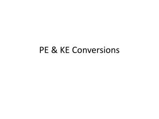 PE &amp; KE Conversions