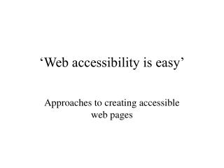 ‘Web accessibility is easy’