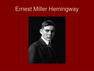 Ernest Miller Hemingway