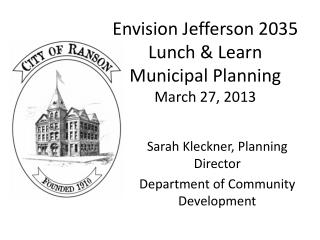Envision Jefferson 2035 Lunch &amp; Learn Municipal Planning March 27, 2013