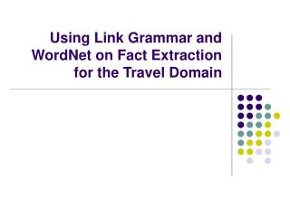 Using Link Grammar and WordNet on Fact Extraction for the Travel Domain