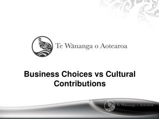Business Choices vs Cultural Contributions