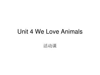 Unit 4 We Love Animals