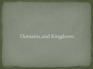 Domains and Kingdoms