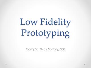 Low Fidelity Prototyping