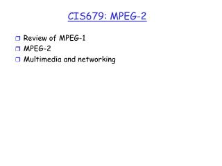 CIS679: MPEG-2