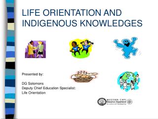 LIFE ORIENTATION AND INDIGENOUS KNOWLEDGES