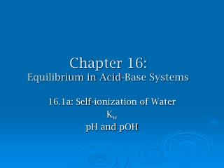 Chapter 16: Equilibrium in Acid-Base Systems