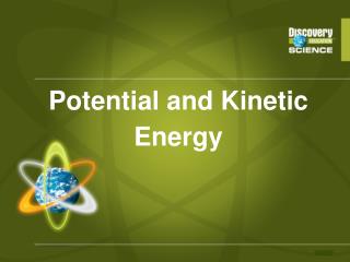 Potential and Kinetic Energy