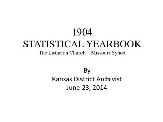 1904 STATISTICAL YEARBOOK The Lutheran Church – Missouri Synod