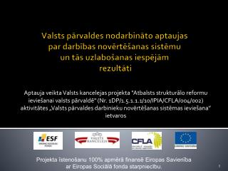 Projekta īstenošanu 100% apmērā finansē Eiropas Savienība ar Eiropas Sociālā fonda starpniecību.