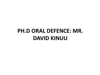 PH.D ORAL DEFENCE: MR. DAVID KINUU