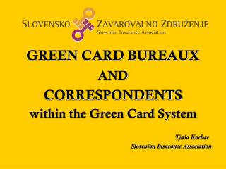 GREEN CARD BUREAUX AND CORRESPONDENTS within the Green Card System Tjaša Korbar