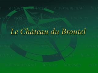 Ch â teau du Broutel: