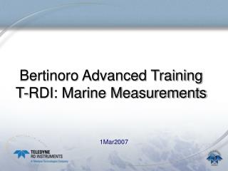 Bertinoro Advanced Training T-RDI: Marine Measurements
