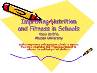 Improving Nutrition and Fitness in Schools Carai Driffin Walden University