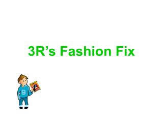 3R’s Fashion Fix