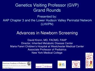 Advances in Newborn Screening David Kronn, MD, FACMG, FAAP