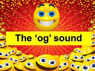 The ‘og’ sound