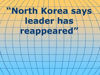 “ North Korea says leader has reappeared ”