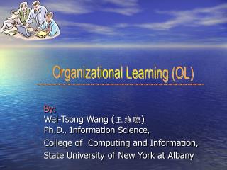 By: Wei-Tsong Wang ( 王維聰 ) Ph.D., Information Science, College of Computing and Information,