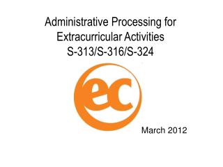 Administrative Processing for Extracurricular Activities S-313/S-316/S-324