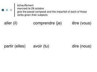 aller (il)		comprendre (je)		être (vous) partir (elles)	avoir (tu)			dire (nous)