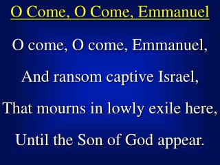 O Come, O Come, Emmanuel