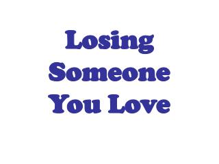 Losing Someone You Love