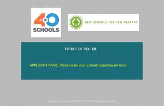FUTURE OF SCHOOL APPLICANT NAME: Please type your school/organization here