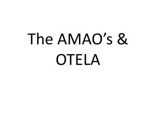 The AMAO’s &amp; OTELA