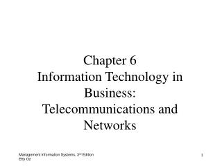 Chapter 6 Information Technology in Business: Telecommunications and Networks