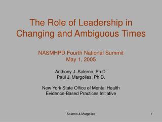 The Role of Leadership in Changing and Ambiguous Times NASMHPD Fourth National Summit May 1, 2005