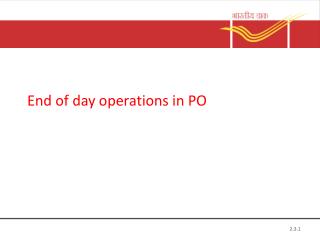 End of day operations in PO